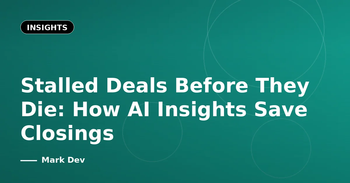 Stalled Deals Before They Die: How AI Insights Save Closings