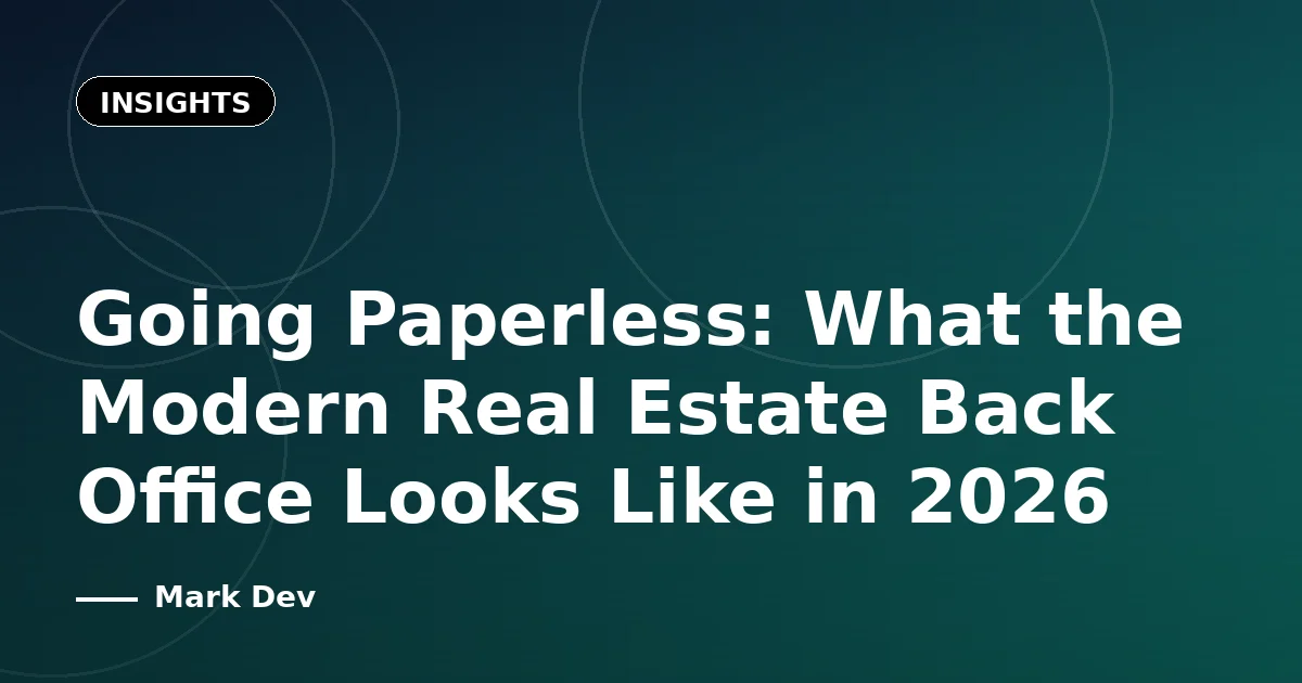 Going Paperless: What the Modern Real Estate Back Office Looks Like in 2026